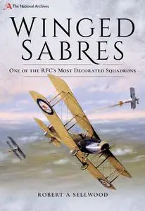 Winged Sabres: One of the RFC's Most Decorated Squadrons (The National Archives)