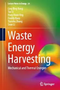 Waste Energy Harvesting: Mechanical and Thermal Energies (Lecture Notes in Energy)
