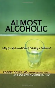 Almost Alcoholic: Is My (or My Loved Ones) Drinking a Problem? (Repost)