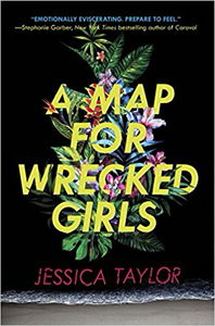 A Map for Wrecked Girls - Jessica Taylor
