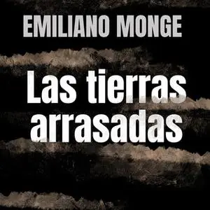 «Las tierras arrasadas» by Emiliano Monge