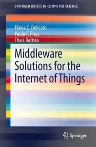Middleware Solutions for the Internet of Things (Repost)