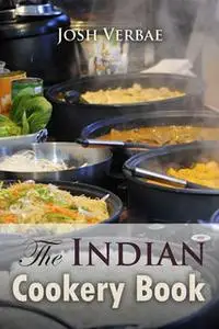 «The Indian Cookery Book» by Josh Verbae