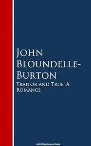 «Traitor and True» by John Bloundelle-Burton