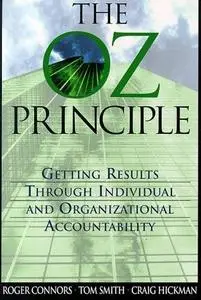 The Oz Principle Getting Results Through Individual & Organizational Accountability