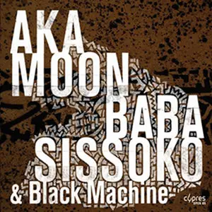 Aka Moon- Baba Sissoko and Black Machine - Culture Griot (2009)