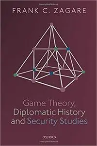 Game Theory, Diplomatic History and Security Studies