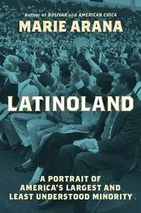 LatinoLand: A Portrait of America's Largest and Least Understood Minority