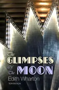 «The Glimpses of the Moon» by Edith Wharton