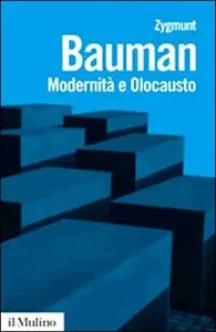 Zygmunt Bauman - Modernità e Olocausto