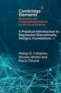 A Practical Introduction to Regression Discontinuity Designs: Foundations