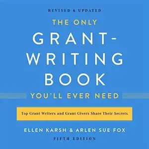 The Only Grant-Writing Book You'll Ever Need, Revised & Updated 5th (Fifth) Edition [Audiobook]