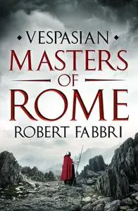 «Masters of Rome» by Robert Fabbri