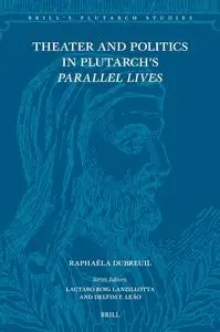 Theater and Politics in Plutarch’s Parallel Lives