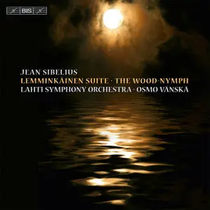 Osmo Vanska - Sibelius: Lemminkainen Suite, Wood Nymph (2014) [Official Digital Download - 24bit/44.1kHz]