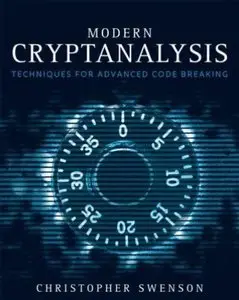 Modern Cryptanalysis: Techniques for Advanced Code Breaking (Repost)