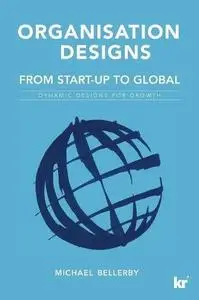 Organisation Designs From Start-Up to Global