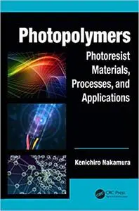 Photopolymers: Photoresist Materials, Processes, and Applications (Repost)