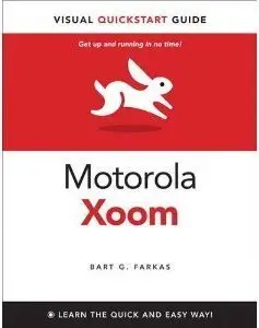 The Motorola Xoom: Visual QuickStart Guide (repost)