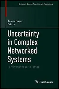 Uncertainty in Complex Networked Systems: In Honor of Roberto Tempo