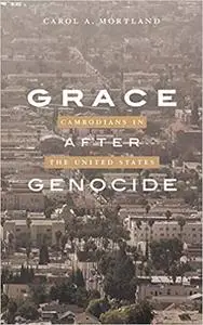 Grace after Genocide: Cambodians in the United States