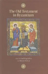The Old Testament in Byzantium (Dumbarton Oaks Byzantine Symposia and Colloquia) (Repost)