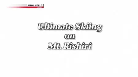 NHK - Ultimate Skiing on Mount Rishiri (2013)