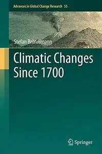 Climatic Changes Since 1700 (Advances in Global Change Research)(Repost)