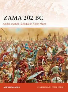 Zama 202 BC: Scipio Crushes Hannibal in North Africa (Osprey Campaign 299)