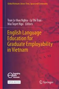 English Language Education for Graduate Employability in Vietnam (Global Vietnam: Across Time, Space and Community)