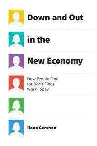 Down and Out in the New Economy: How People Find (or Don’t Find) Work Today
