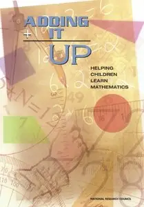 "Adding It Up: Helping Children Learn Mathematics" ed. by Jeremy Kilpatrick, Jane Swafford, Bradford Findell