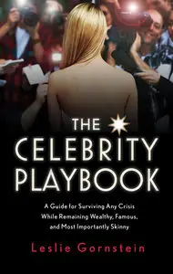 The Celebrity Playbook: The Insider's Guide to Living Like a Star