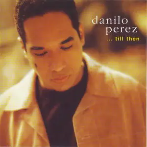 Danilo Perez - ...Till Then (2003)