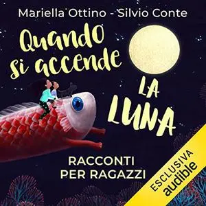 «Quando si accende la luna...» by Mariella Ottino, Silvio Conte