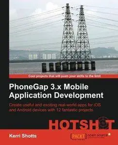 Phonegap 3.X Mobile Application Development Hotshot (Repost)