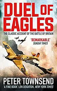 Duel of Eagles: The Classic Account of the Battle of Britain