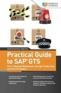 Practical Guide to SAP GTS: Part 3: Bonded Warehouse, Foreign Trade Zone, and Duty Drawback