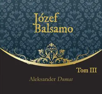 «Józef Balsamo. Tom 3» by Aleksander Dumas