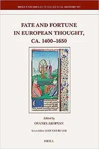 Fate and Fortune in European Thought, ca. 14001650
