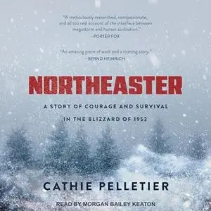 Northeaster: A Story of Courage and Survival in the Blizzard of 1952 [Audiobook]