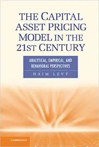 The Capital Asset Pricing Model in the 21st Century: Analytical, Empirical, and Behavioral Perspectives (Repost)