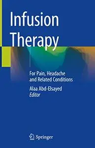 Infusion Therapy: For Pain, Headache and Related Conditions (Repost)