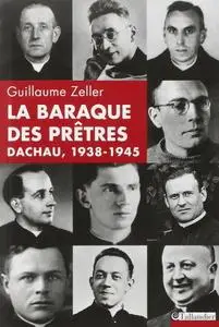 Guillaume Zeller, "La baraque des prêtres, Dachau 1938-1945"