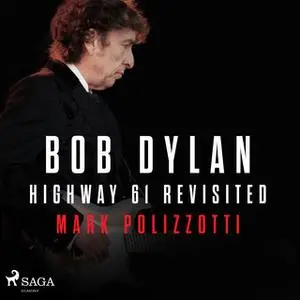 «Bob Dylan - Highway 61 Revisited» by Mark Polizzotti