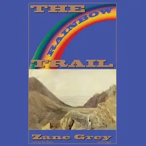 «The Rainbow Trail» by Zane Grey