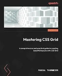 Mastering CSS Grid: A comprehensive and practical guide to creating beautiful layouts with CSS Grid [repost]