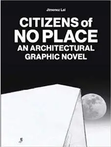 Citizens of No Place: An Architectural Graphic Novel