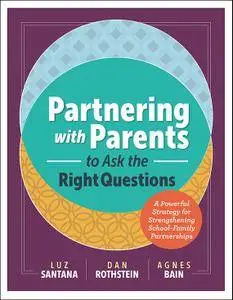 Partnering with Parents to Ask the Right Questions: A Powerful Strategy for Strengthening School-Family Partnerships