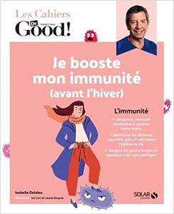 Les cahiers Dr Good. Je booste mon immunité (avant l'hiver) - Isabelle DELALEU